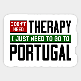 I don't need therapy, I just need to go to Portugal Sticker